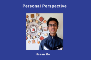 Personal Perspective of Hasan Ko